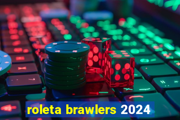 roleta brawlers 2024